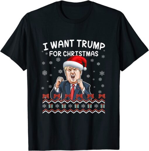 I Want Trump For Merry Christmas Santa Trump Ugly Christmas Tee Shirt