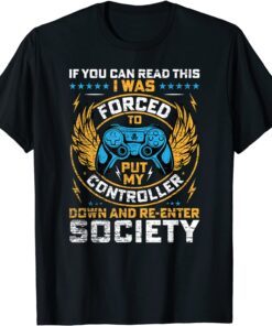 I Was Forced To Put My Controller Down Video Gaming Tee Shirt