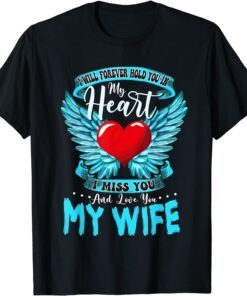 I Will Forever Hold You In My Heart I Love & Miss My Wife Tee Shirt