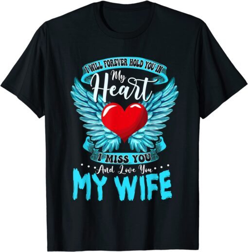 I Will Forever Hold You In My Heart I Love & Miss My Wife Tee Shirt