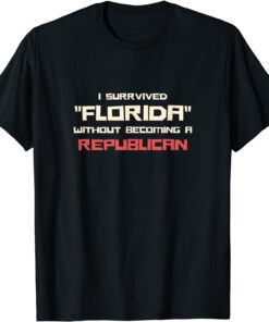 I survived Florida without beciming a Republican Democtatic Tee Shirt