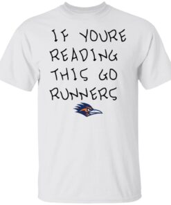 If You’re Reading This Go Runners Tee Shirt