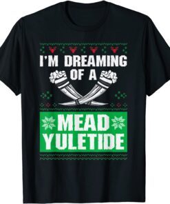 I'm Dreaming Of A Mead Yuletide, Ugly Xmas Sweater Tee Shirt