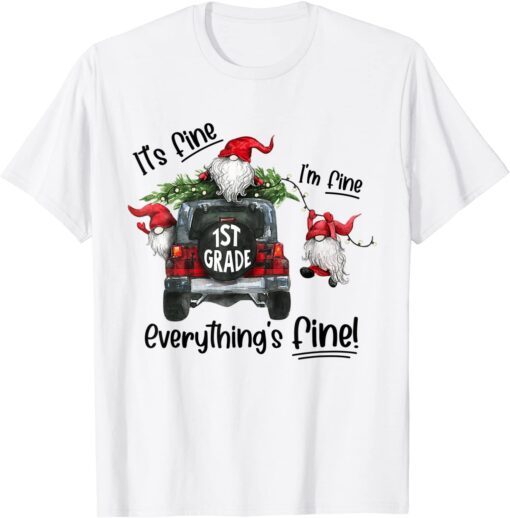 I'm Fine Everything Is Fine 1st Grade Gnome Christmas Lights Tee Shirt