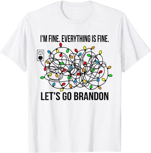 Im Fine Everything Is Fine Christmas Lets Go Branson Brandon Tee Shirt