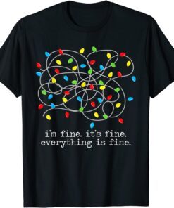 Im Fine Its Fine Everything Is Fine Christmas Family Tee Shirt