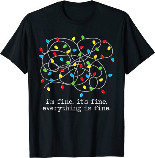 Im Fine Its Fine Everything Is Fine Christmas Family Tee Shirt