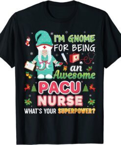 I'm Gnome For Being An Awesome PACU Nurse Christmas Sweater Tee Shirt