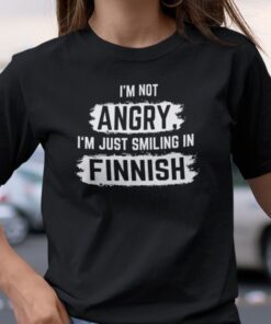 I’m Not Angry I’m Just Smiling In Finnish Tee Shirt