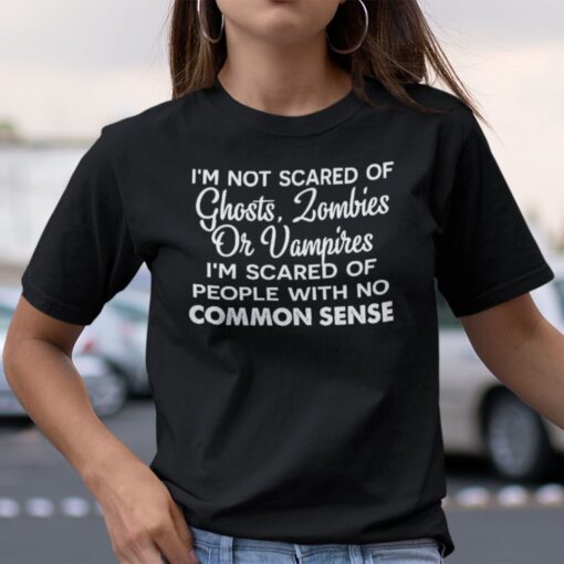 I’m Not Scared Of Ghosts Zombies Or Vampires Tee Shirt