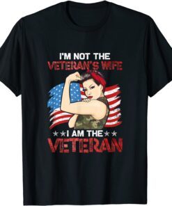 I'm Not The Veteran's Wife I Am The Veteran funny T-Shirt