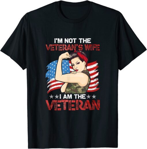 I'm Not The Veteran's Wife I Am The Veteran funny T-Shirt