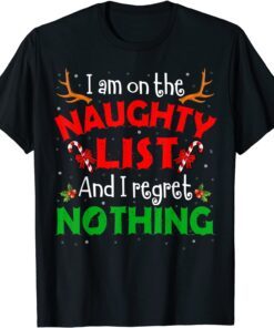 I'm On The Naughty List I Regret Nothing Christmas Tee Shirt