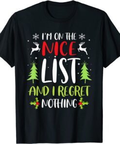 I'm On The Nice List And I Regret Nothing Tee ShirtI'm On The Nice List And I Regret Nothing Tee Shirt