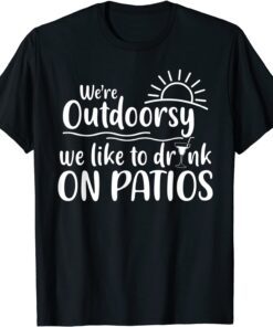 I'm Outdoorsy I Like To Drink On Patios Matching Best Friend Classic T-Shirt