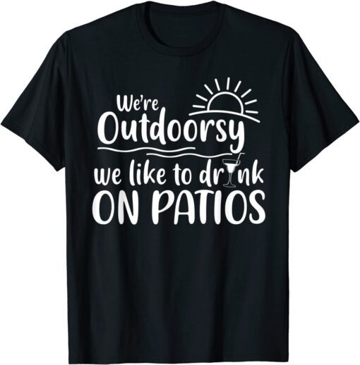 I'm Outdoorsy I Like To Drink On Patios Matching Best Friend Classic T-Shirt