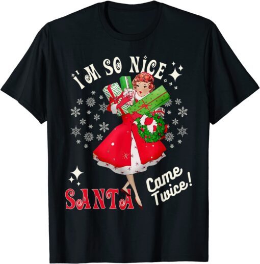 I'm So Nice Good Santa Came Twice Naughty Joke Meme Retro T-Shirt