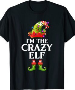 I'm The Crazy Elf Matching Family Group Christmas Tee Shirt