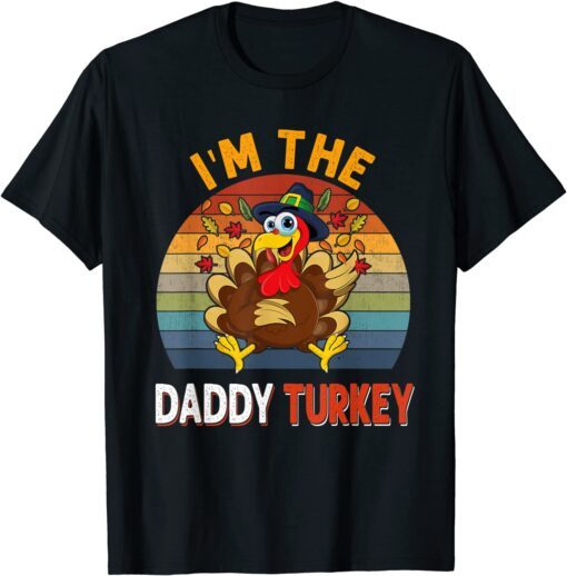 I'm the Daddy Turkey Costume Fall Thanksgiving Daddy T-Shirt