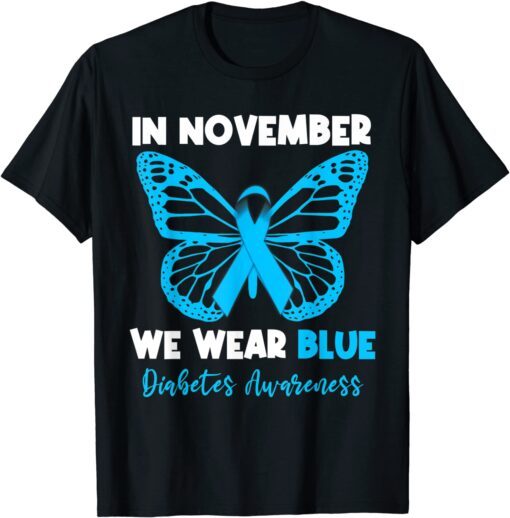 In November we Wear Blue Diabetes Awareness Cute Butterfly Tee Shirt