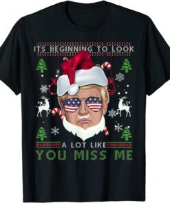 Its Beginning To Look A Lot Like You Miss Me Trump Sunglasses Tee Shirt