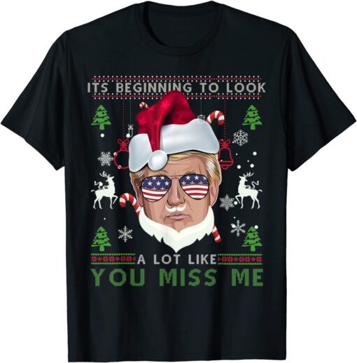 Its Beginning To Look A Lot Like You Miss Me Trump Sunglasses Tee Shirt