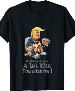 Its Beginning To Look Lot Like You Miss Me Trump Christmas Tee Shirt