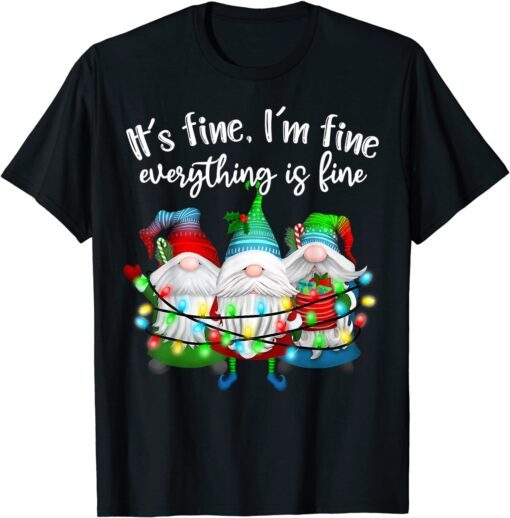 It's Fine I'm Fine Everything Is Fine Gnome Christmas Lights Tee Shirt