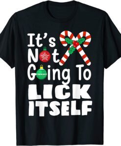 It's Not Going To Lick Itself Christmas Candy Cane Tee Shirt