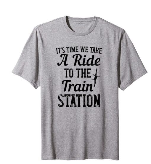 It's Time We Take A Ride To The Train Station Yellowstone Tee Shirt