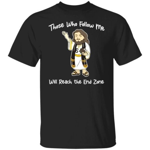 Jesus those who follow me will reach the and zone Tee shirt