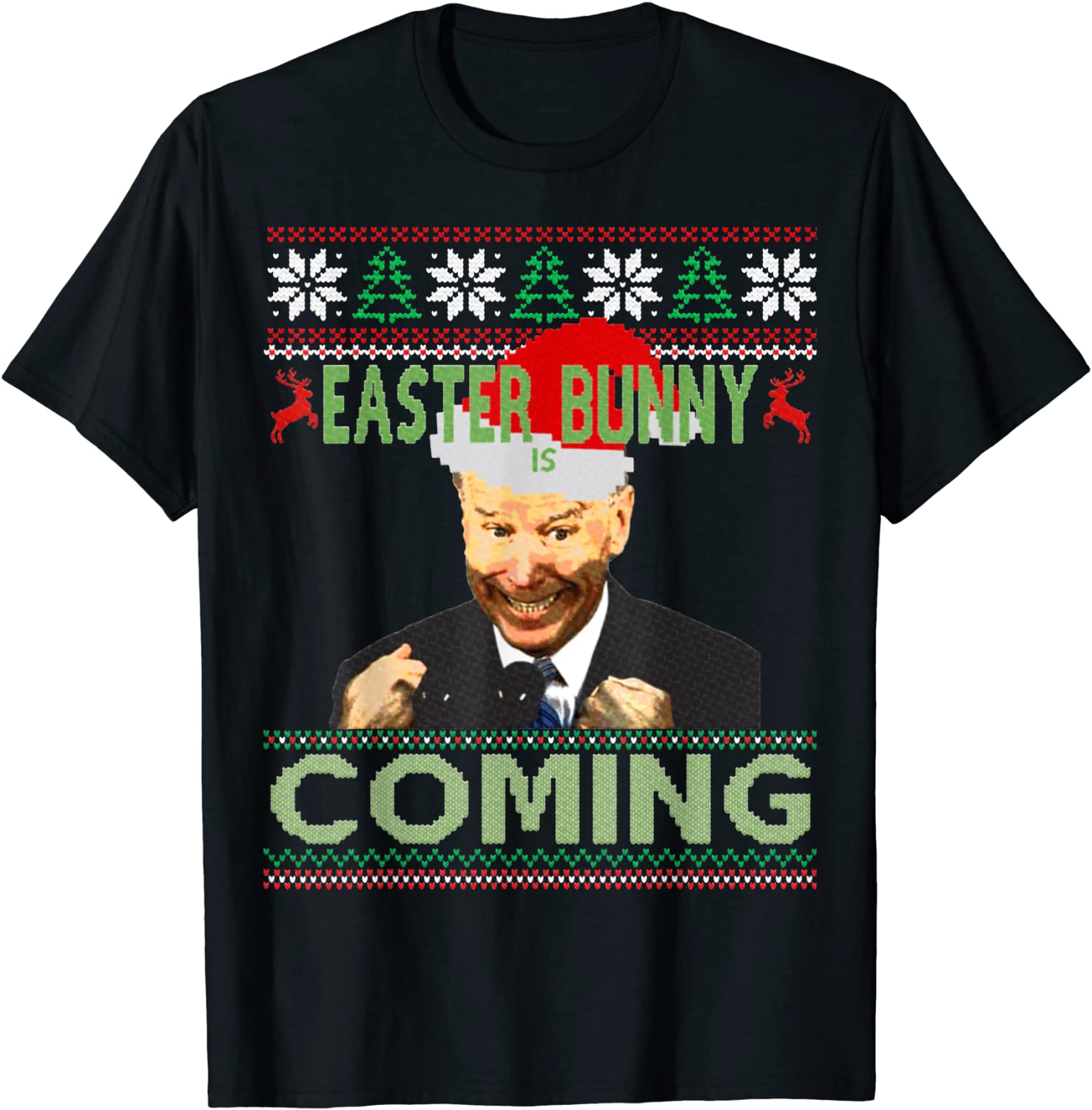 Joe Biden Santa Easter Bunny Is Coming Ugly Christmas Tee Shirt