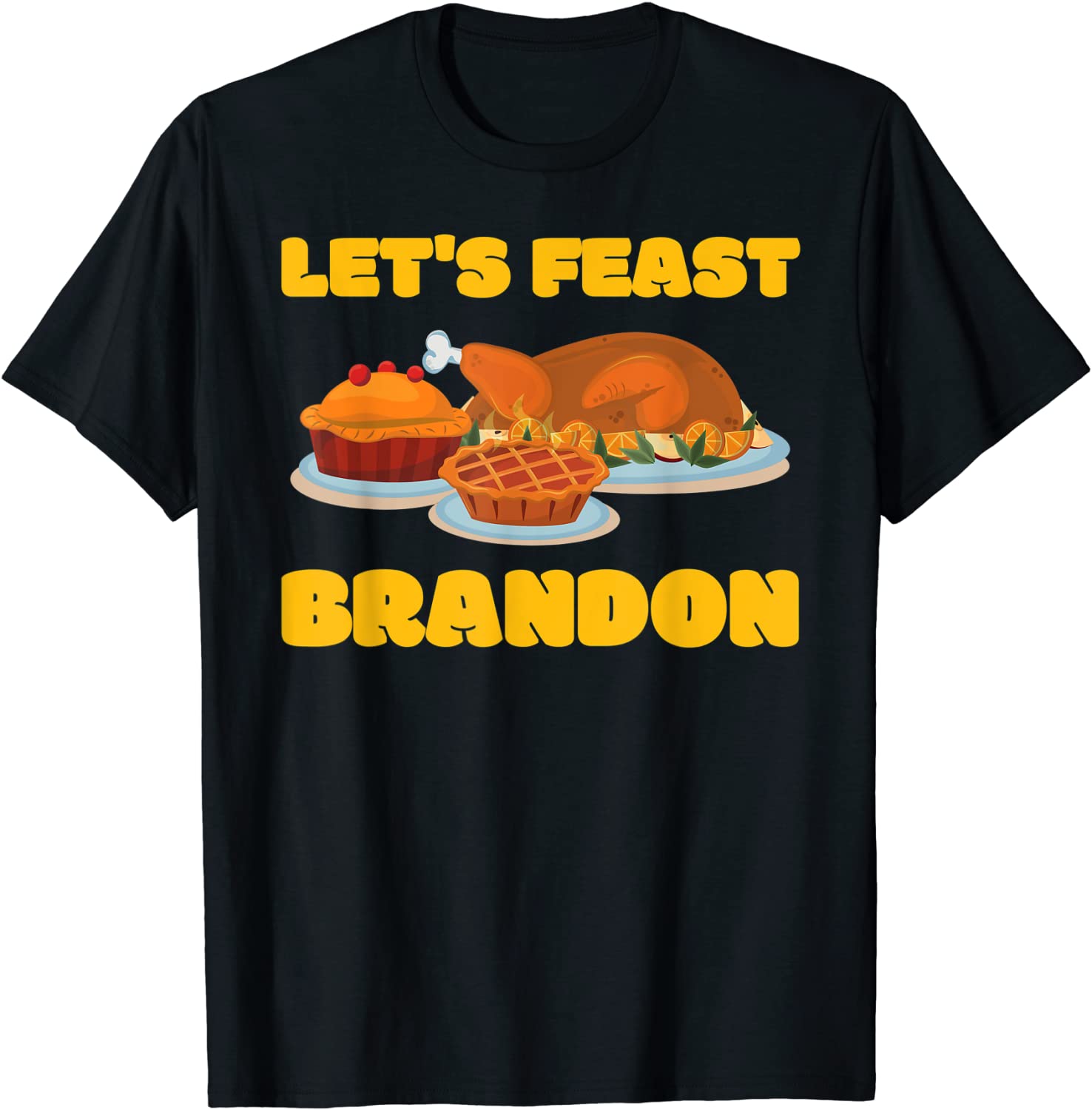 Let’s Feast Brandon 2021 Turkey Thanksgiving Jokes Puns Tee Shirt Let's Feast Brandon 2021 Turkey Thanksgiving Jokes Puns Tee Shirt