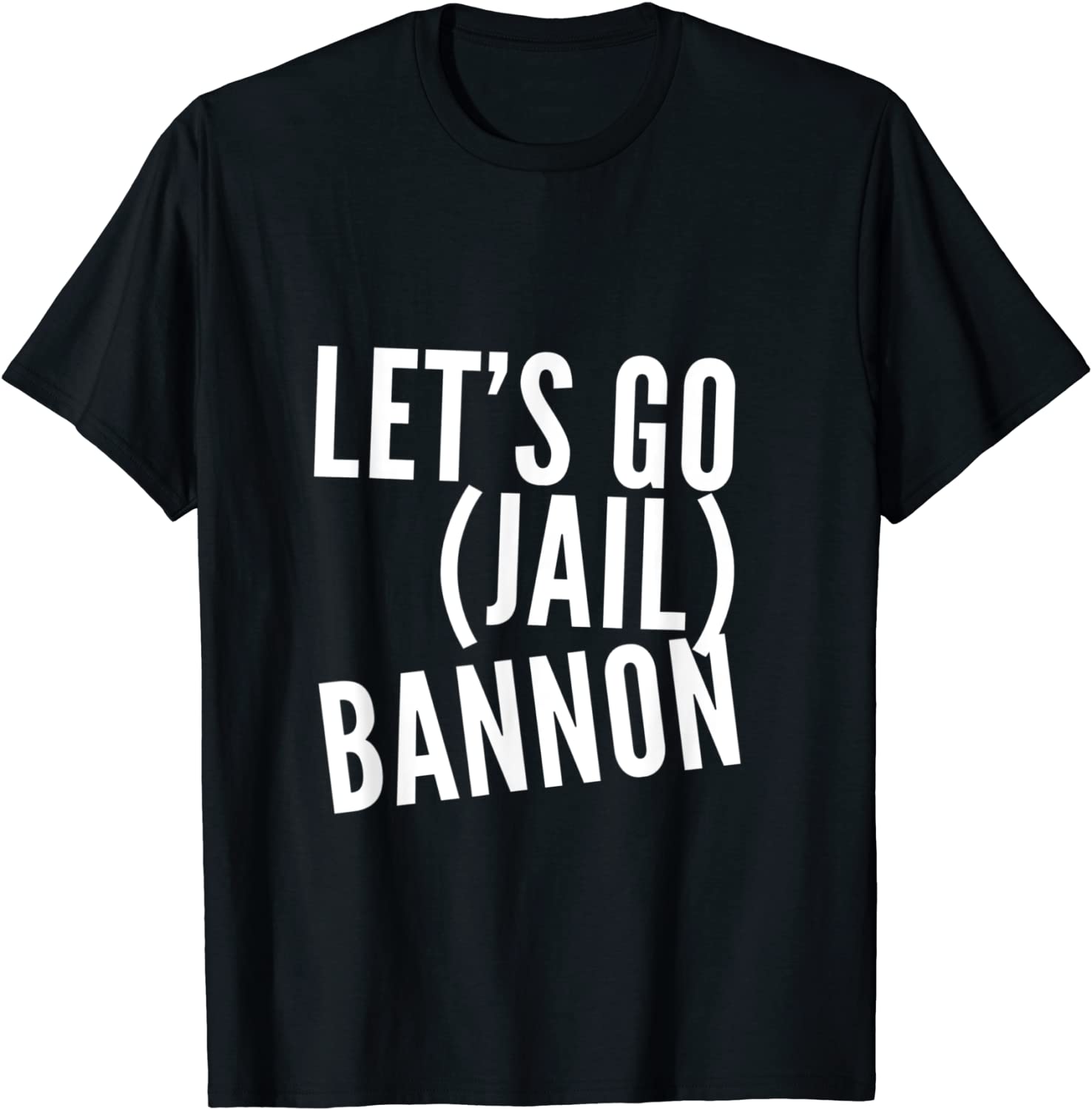 Let’s Go Bannon – Jail Steve Bannon Tee Shirt Let's Go Bannon - Jail Steve Bannon Tee Shirt
