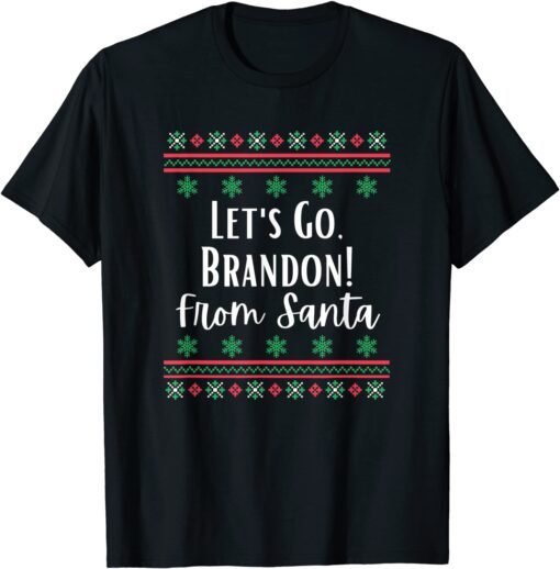 Let's Go, Brandon From Santa Ugly Christmas Sweater Tee Shirt