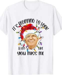 Lets Go Brandon Its Beginning To Look A Lot Like You Miss Me Tee Shirt