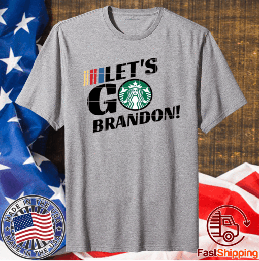 Starbucks Let's Go Brandon T-Shirt