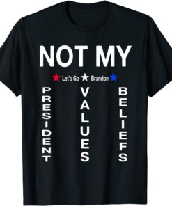 Let's Go Branson Brandon Not my President Values Beliefs Tee Shirt