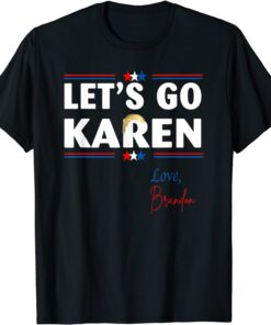 Let's go Karen - Love, Brandon Tee Shirt