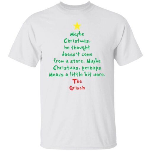 Maybe Christmas He Thought Doesn’t Come From A Store Christmas Tee Shirt