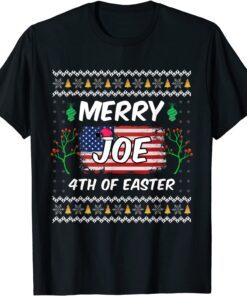 Merry 4th Of Easter Funny Joe Biden Christmas Ugly Sweater Tee Shirt