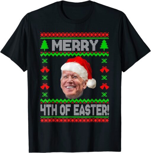 Merry 4th Of Easter Funny Joe Biden Christmas Ugly Tee Shirt