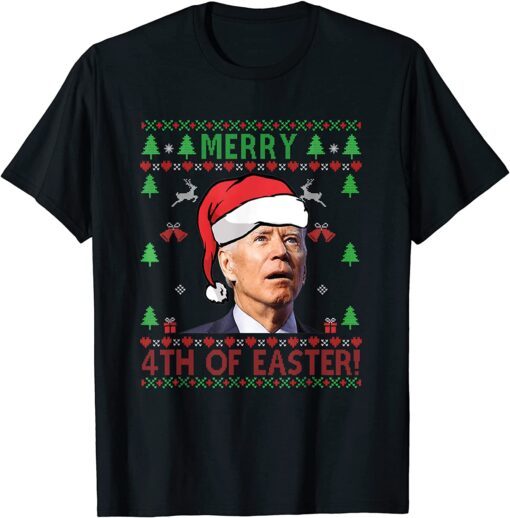 Merry 4th Of Easter Joe-Biden Christmas Ugly Sweater Tee Shirt