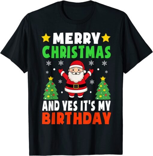 Merry Christmas And Yes It's My Birthday Christmas Party Tee Shirt