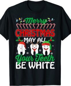 Merry Christmas may All Your Teeth Be White Dentist Tee Shirt