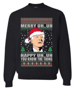 Merry Uh...Uh Happy Uh...Uh You Know The Thing Ugly Christmas Sweater Tee Shirt