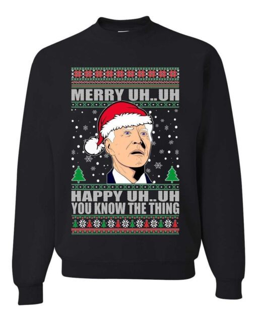 Merry Uh...Uh Happy Uh...Uh You Know The Thing Ugly Christmas Sweater Tee Shirt