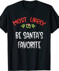 Most Likely To Christmas be santa's favorite Matching Family Tee Shirt