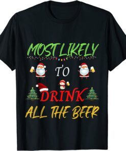 Most Likely To Drink All The Beer Family Christmas T-Shirt