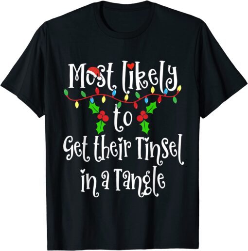 Most Likely To Get Tinsel Tangle Matching Family Christmas T-Shirt